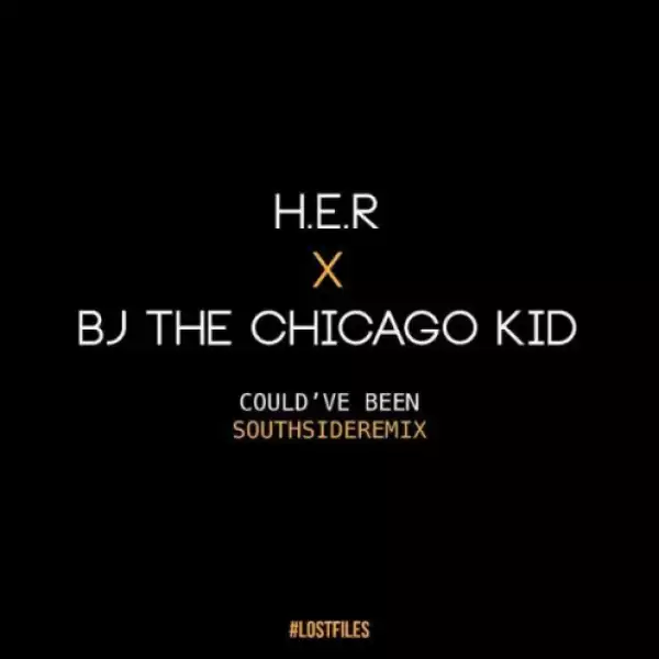 H.E.R X BJ The Chicago Kid - Could’ve Been (Remix)